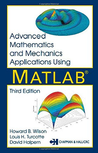 Advanced Mathematics & Mechanics Applications Using Matlab