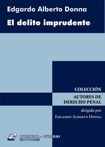 El Delito Imprudente, De Donna, Edgardo Alberto., Vol. 1. Editorial Rubinzal Culzoni, Tapa Blanda, Edición 1 En Español, 2012