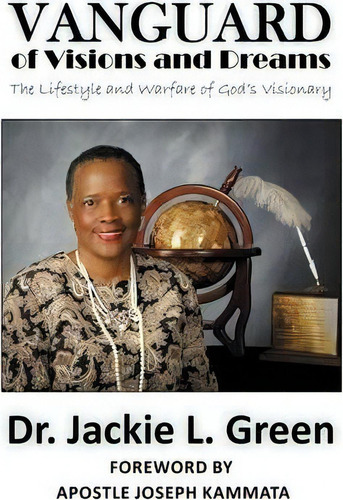 Vanguard Of Visions And Dreams, De Bishop Dr. Jackie L. Green. Editorial Authorhouse, Tapa Blanda En Inglés
