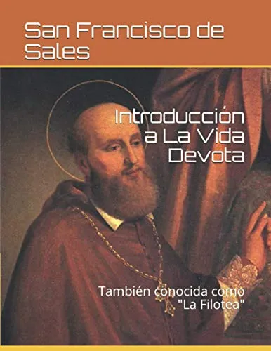 Introduccion A La Vida Devota: Tambien Conocida Como La Fil