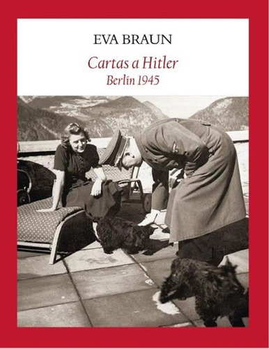 Cartas A Hitler: Berlín 1945 - Braun, Eva