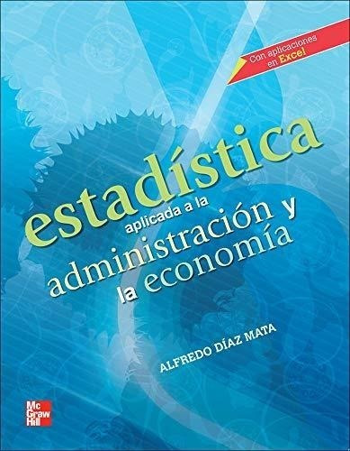 Estadistica Aplicada A La Administracion Y La Economia  (con