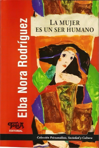 Mujer Es Un Ser Humano, La, De Rodriguez, Elba Nora. Topía Editorial, Tapa Tapa Blanda En Español