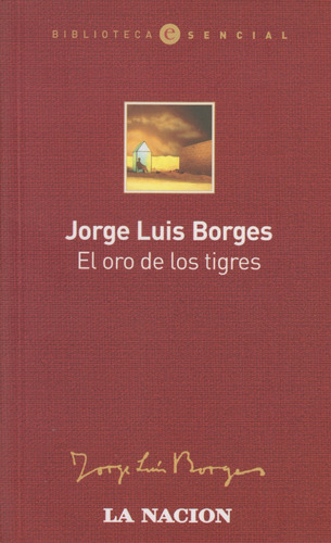 El Oro De Los Tigres Jorge Luis Borges La Nación Excelente