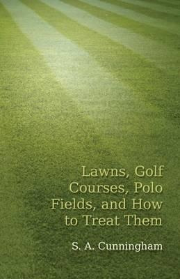 Lawns, Golf Courses, Polo Fields, And How To Treat Them -...