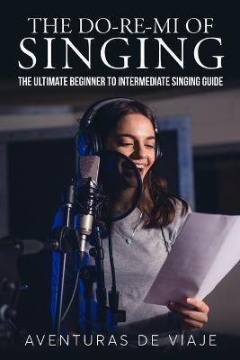 Libro The Do-re-mi Of Singing : The Ultimate Beginner To ...