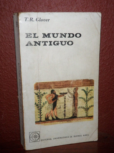 El Mundo Antiguo T. R. Glover Eudeba 1965