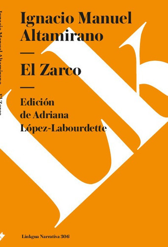 El Zarco, De Ignacio Manuel Altamirano. Editorial Linkgua Red Ediciones En Español