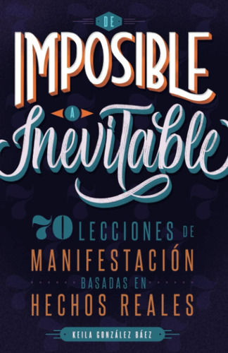 Libro: De Imposible A Inevitable: 70 Lecciones De