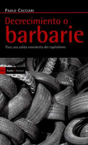 Libro Decrecimiento O Barbarie. Para Una Salida Noviolenta