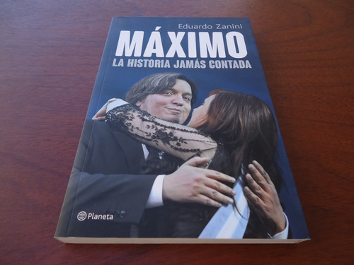 Máximo - La Historia Jamás Contada - Eduardo Zanini - Nuevo