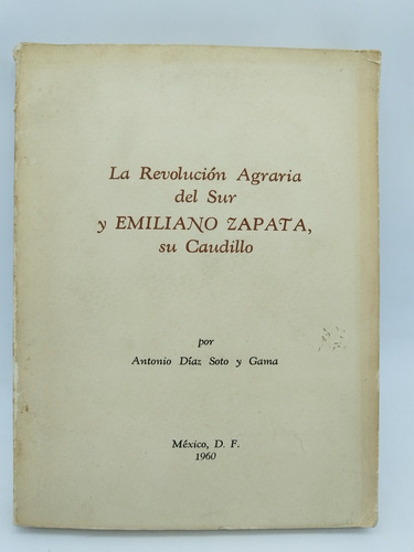 La Revolución Agraria Del Sur Y Emiliano Zapata, Su Caudillo