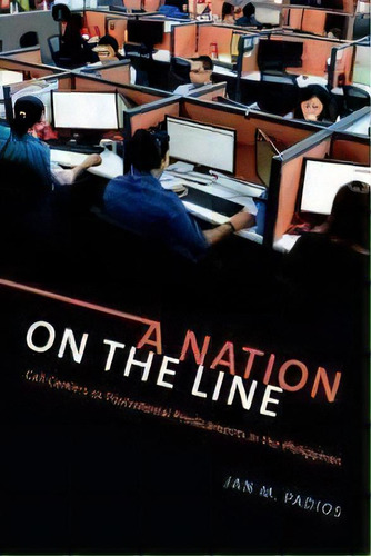 A Nation On The Line : Call Centers As Postcolonial Predicaments In The Philippines, De Jan M. Padios. Editorial Duke University Press, Tapa Dura En Inglés