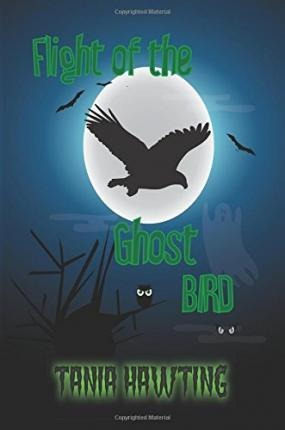 Flight Of The Ghost Bird - Tania Hawting