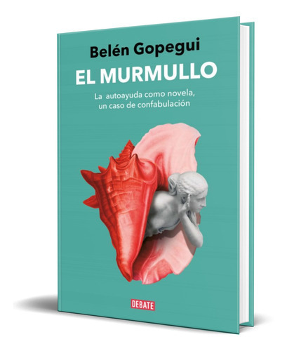 El Murmullo, De Belen Gopegui. Editorial Debate, Tapa Blanda En Español, 2023