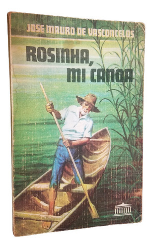 Rosinha, Mi Canoa Jose Mauro De Vasconcelos Ateneo 