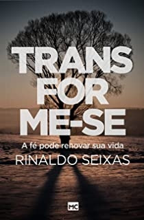 Livro Transforme- Se! : A Fé Pode Renovar Sua Vida - Rinaldo Seixas [2017]