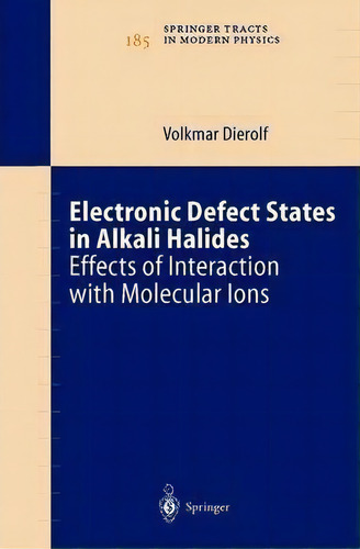 Electronic Defect States In Alkali Halides, De Volkmar Dierolf. Editorial Springer Verlag Berlin Heidelberg Gmbh Co Kg, Tapa Blanda En Inglés