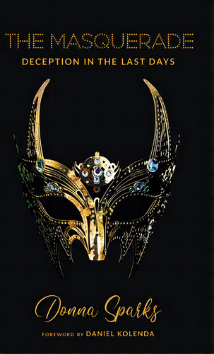 The Masquerade: Deception In The Last Days, De Sparks, Donna. Editorial Bridge Logos Publ, Tapa Dura En Inglés