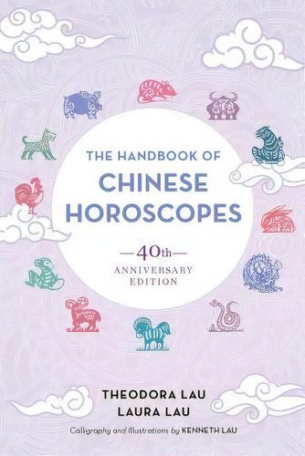 The Handbook Of Chinese Horoscopes, De Theodora Lau. Editorial North Atlantic Books,u.s., Tapa Blanda En Inglés