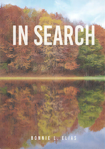 In Search, De Elias, Bonnie L.. Editorial Xulon Pr, Tapa Blanda En Inglés