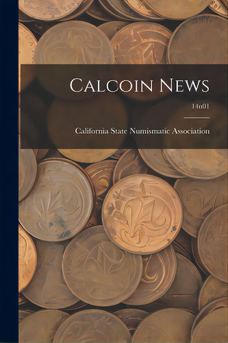 Calcoin News; 14n01, De California State Numismatic Association. Editorial Hassell Street Pr, Tapa Blanda En Inglés