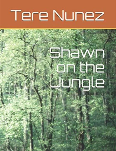 Shawn On The Jungle: Shawn En La Jungla (spanish Edition), De Nunez, Ms Tere. Editorial Oem, Tapa Dura En Español