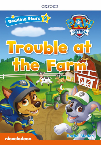 Trouble At The Farm  . Paw Patrol  - Reading Stars Level 2 K