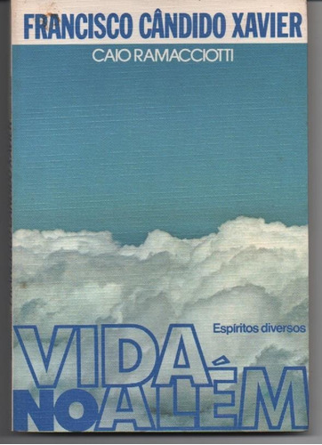 Vida No Além - Espíritos Diversos - Xavier, Francisco Cândid