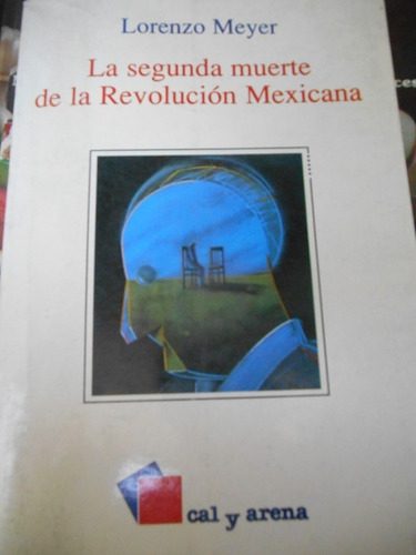 La Segunda Muerte De La Revolución Mexicana Lorenzo Meyer