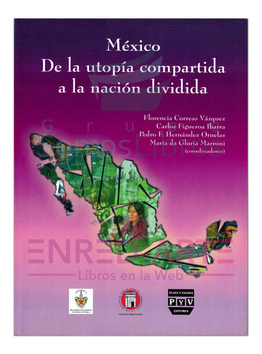México, De La Utopía Compartida A La Nación Dividida