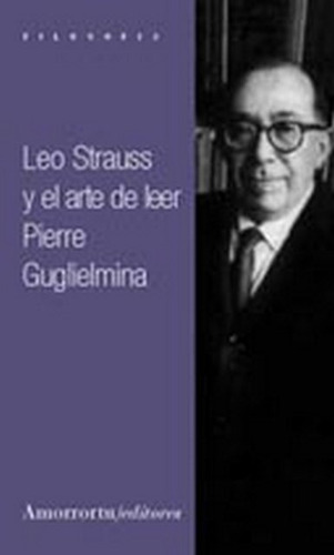 Leo Strauss Y El Arte De Leer - Pierre Guglielmina