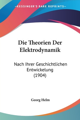 Libro Die Theorien Der Elektrodynamik: Nach Ihrer Geschic...