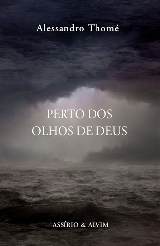 Perto Dos Olhos De Deus, De Thome, Alessandro. Editora Assirio & Alvim Em Português
