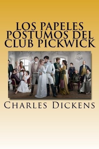 Los Papeles Postumos Del Club Pickwick Version..., de Dickens, Char. Editorial CreateSpace Independent Publishing Platform en español