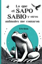 Comprar Lo Que El Sapo Sabio Y Otros Animales Me Contaron (spa 718gb