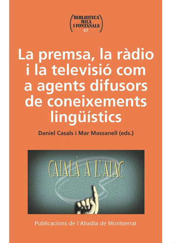 La Premsa, La Rãâ dio I La Televisiãâ³ Com A Agents Difusors De Coneixements Lingãâ¼ãâstics, De Vários Autores. Editorial Publicacions De L'abadia De Montserrat, S.a., Tapa Blanda En Español