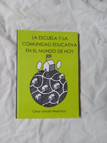 La Escuela Y La Comunidad Educativa - Rezzónico