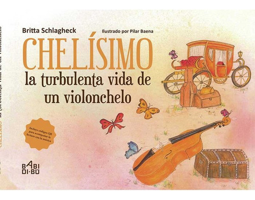 Chelísimo, La Turbulenta Vida De Un Violonchelo