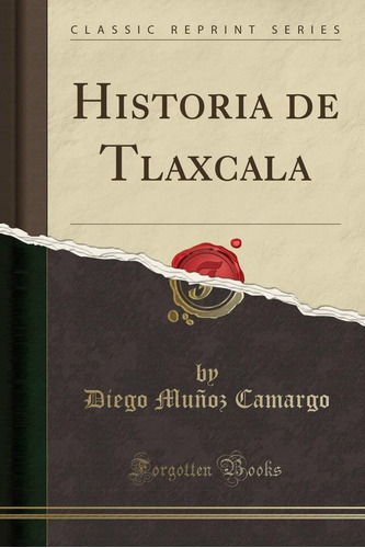 Libro Historia De Tlaxcala (classic Reprint) (spanish E Lhs3