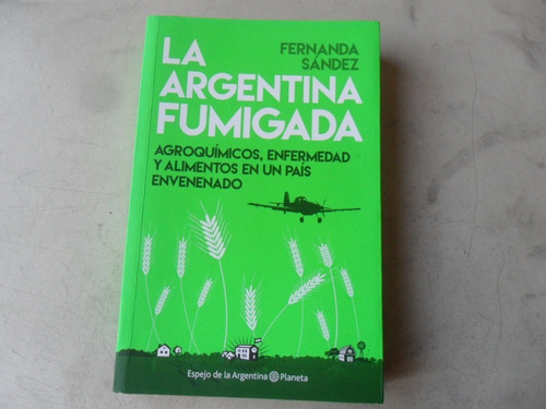 Argentina Fumigada Fernanda Sandez Agroquimicos Libro