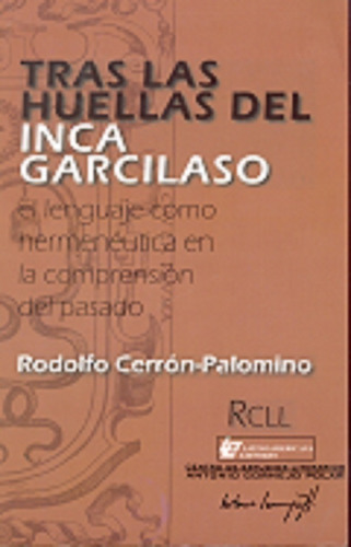 Tras Las Huellas Del Inca Garcilaso., De Rodolfo Cerron-palomino. Editorial Centro De Estudios Literarios Antonio Cornejo Polar ; Latinoamerican Editores ; Rcll, Tapa Blanda En Español, 2013