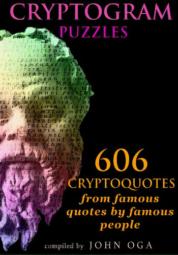 Cryptogram Puzzles: 606 Cryptoquotes From Famous Quotes By Famous People, De Oga, John. Editorial Createspace, Tapa Blanda En Inglés