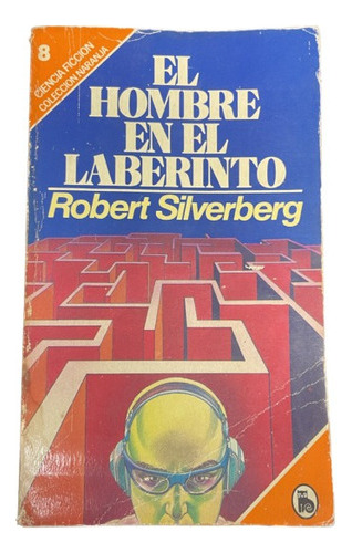 El Hombre En El Laberinto - Robert Silverberg - Usado 