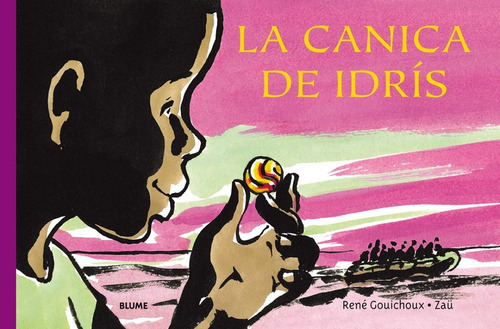 La Canica De Idrís, De René Gouichoux / Zaü. Editorial Blume, Tapa Dura, Edición 1 En Español, 2020