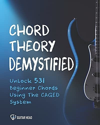 Book : Chord Theory Demystified Unlock 531 Beginner Chords.