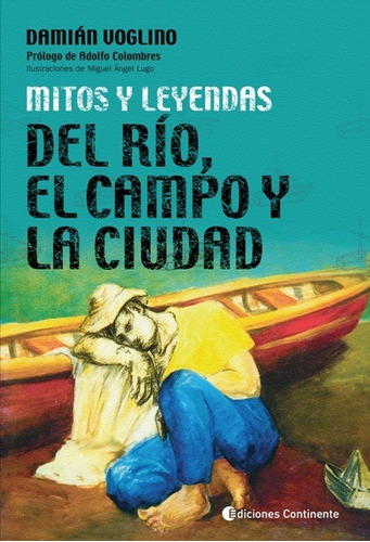 Mitos Y Leyendas Del Rio - Del Campo Y De La Ciudad - Contin