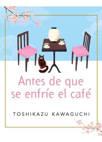 Antes De Que Se Enfríe El Café - Toshikazu Kawaguchi