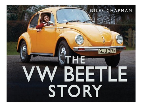 The Vw Beetle Story - Giles Chapman. Eb17