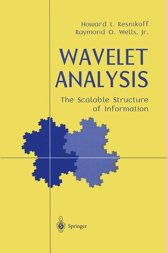 Wavelet Analysis: The Scalable Structure Of Information